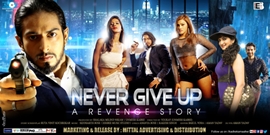 NEVER GIVE UP – A REVENGE STORY HINDI FILM RELEASING ON 10TH MAY 2019 ALL OVER INDIA
